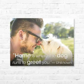 Dog Quote Canvas Wrap - “Home is where the dog runs...